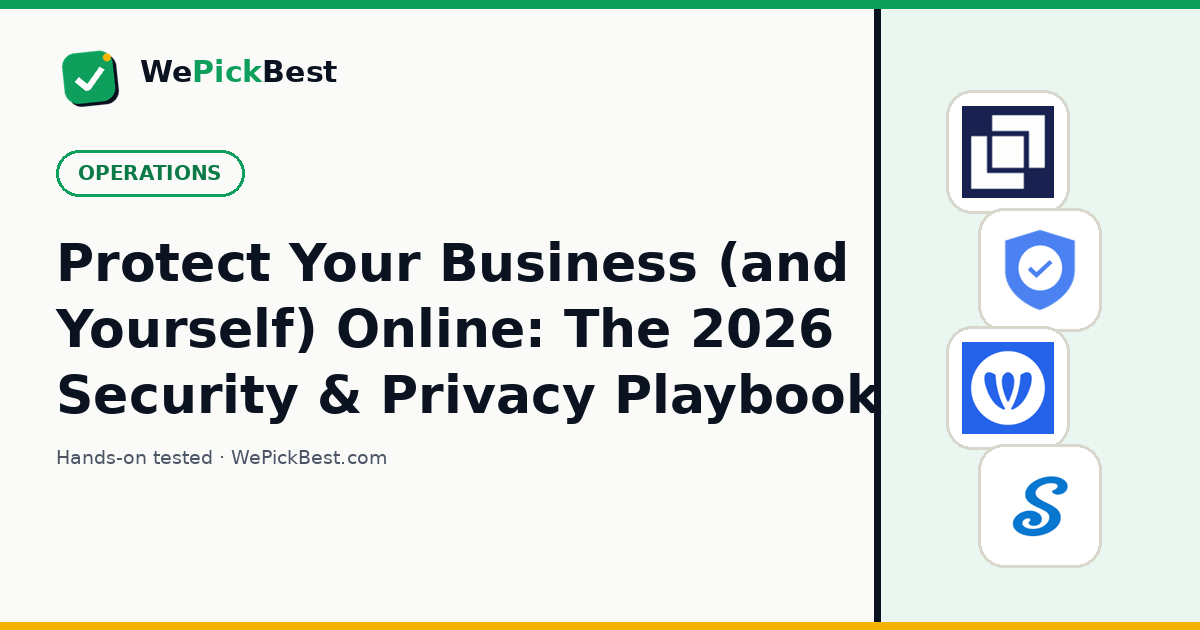 Protect Your Business (and Yourself) Online: The 2026 Security & Privacy Playbook